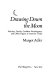 Drawing down the Moon : witches, Druids, goddess-worshippers, and other pagans in America today / Margot Adler.