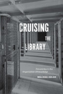 Cruising the library : perversities in the organization of knowledge /