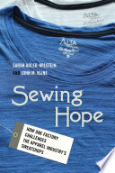 Sewing hope : how one factory challenges the apparel industry's sweatshops / Sarah Adler-Milstein and John M. Kline.