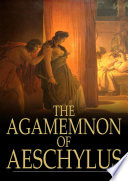 The Agamemnon of Aeschylus /