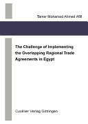 The challenge of implementing the overlapping regional trade agreements in Egypt /