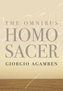 The omnibus homo sacer / Giorgio Agamben ; translated by Daniel Heller-Roazen.