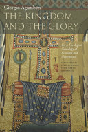 The kingdom and the glory : for a theological genealogy of economy and government (Homo Sacer II, 2) / Giorgio Agamben ; translated by Lorenzo Chiesa (with Matteo Mandarini)