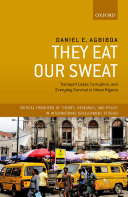 They eat our sweat : transport labor, corruption, and everyday survival in urban Nigeria /
