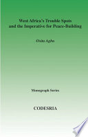 West Africa's trouble spots and the imperative for peace-building / Osita Agbu.