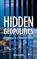 Hidden geopolitics : governance in a globalized world / John Agnew.