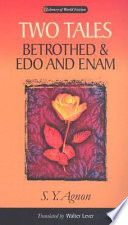 Two tales : Betrothed & Edo and Enam / by S.Y. Agnon ; translated from the Hebrew by Walter Lever.