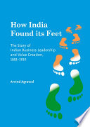 How India Found its Feet : the Story of Indian Business Leadership and Value Creation, 1991-2010.