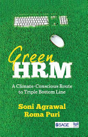 Green HRM : a climate-conscious route to triple bottom line / Soni Agrawal, Roma Puri.