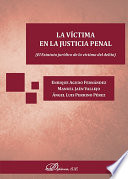 La victima en la justicia penal : el estatuto juridico de la victima del delito / Enrique Agudo Fernandez, Mannuel Jaen Vallejo, Angel Luis Perrino Perez.