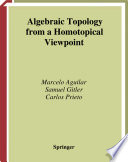 Algebraic topology from a homotopical viewpoint /