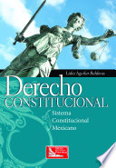 Derecho constitucional : sistema constitucional mexicano /