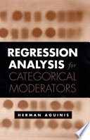 Regression analysis for categorical moderators / Herman Aguinis.
