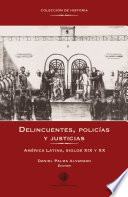 Delincuentes, policias y justicias : America Latina, siglos XIX y XX /