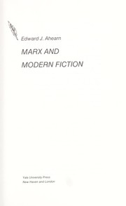 Marx and modern fiction / Edward J. Ahearn.