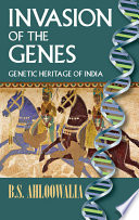 Invasion of the genes : genetic heritage of India /