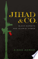 Jihad & co. : black markets and Islamist power /