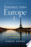 Journey into Europe : Islam, immigration, and identity / Akbar Ahmed.