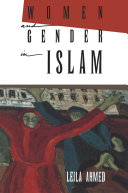 Women and gender in Islam : historical roots of a modern debate /