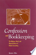 Confession and bookkeeping the religious, moral, and rhetorical roots of modern accounting / James Aho.