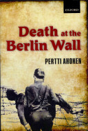 Death at the Berlin Wall / Pertti Ahonen.