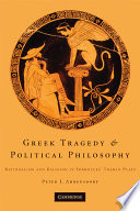 Greek tragedy and political philosophy : rationalism and religion in Sophocles' Theban plays / Peter J. Ahrensdorf.