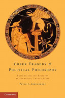 Greek tragedy and political philosophy : rationalism and religion in Sophocles' Theban plays / Peter J. Ahrensdorf.