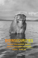 Bioinsecurities : disease interventions, empire, and the government of species /