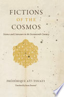 Fictions of the cosmos : science and literature in the seventeenth century /