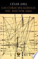 Las curas milagrosas del doctor Aira / César Aira.