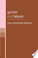 Gender and leisure : social and cultural perspectives / Cara Carmichael Aitchison.