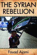The Syrian rebellion / Fouad Ajami.