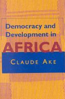 Democracy and development in Africa / Claude Ake.