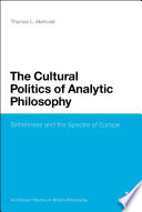 The cultural politics of analytic philosophy : Britishness and the spectre of Europe / Thomas L. Akehurst.