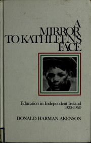 A mirror to Kathleen's face : education in independent Ireland, 1922-1960 /