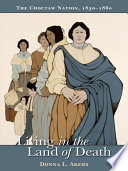 Living in the Land of Death : the Choctaw Nation, 1830-1860.