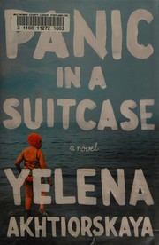 Panic in a suitcase / Yelena Akhtiorskaya.