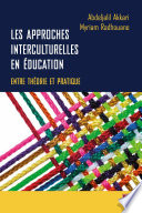 Les approches interculturelles en éducation : entre théorie et pratique / Abdeljalil Akkari et Myriam Radhouane.