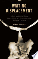 Writing displacement : home and identity in contemporary post-colonial English fiction /