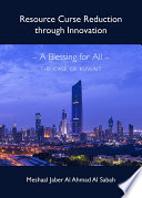 Resource curse reduction through innovation - a blessing for all - the case of Kuwait /