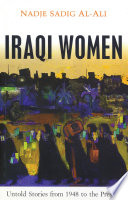 Iraqi women : untold stories from 1948 to the present / Nadje Sadig Al-Ali.