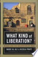 What kind of liberation? : women and the occupation of Iraq / Nadje Al-Ali and Nicola Pratt ; foreword by Cynthia Enloe.