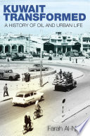 Kuwait transformed : a history of oil and urban life /