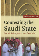 Contesting the Saudi state : Islamic voices from a new generation / Madawi Al-Rasheed.