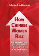 How Chinese Women Rise : What we can learn from Chinese women with successful careers in top management.