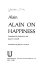 Alain on happiness / Translated by Robert D. and Jane E. Cottrell. Introd. by Robert D. Cottrell.