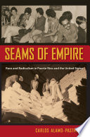 Seams of empire : race and radicalism in Puerto Rico and the United States /