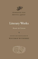 Literary works / Alan of Lille ; edited and translated by Winthrop Wetherbee.