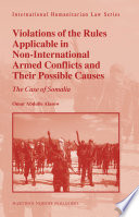 Violations of the rules applicable in non-international armed conflicts and their possible causes : the case of Somalia /