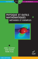 Physique et outils mathématiques : méthodes et exemples / Angel Alastuey, Marc Magro et Pierre Pujol.
